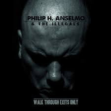 Philip H. Anselmo & The Illegals- Walk Through Exits Only