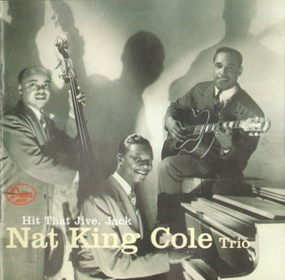 Nat King Cole Trio- Hit That Jive, Jack