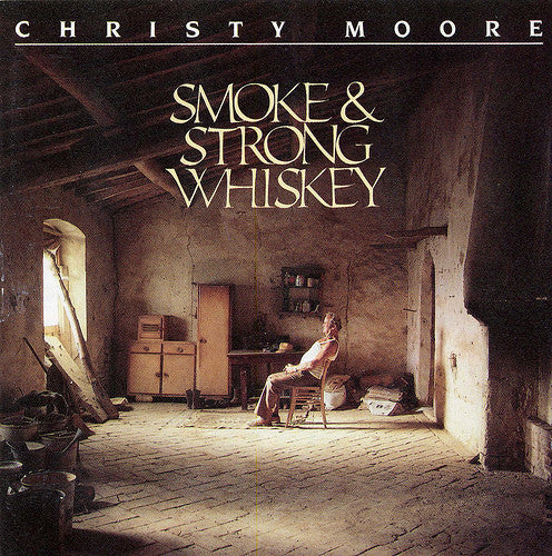 Christy Moore- Smoke & Strong Whiskey