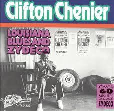 Clifton Chenier- Lousiana Blues & Zydeco