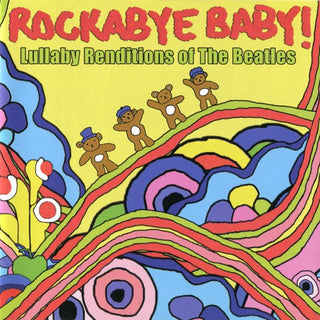 Rockabye Baby!- Lullaby Renditions Of The Beatles