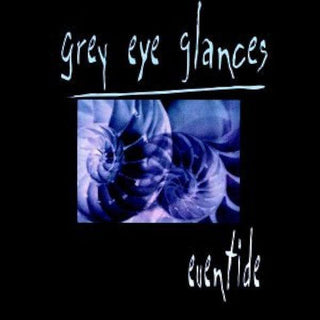 Grey Eye Glances- Eventide