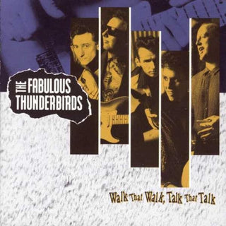 Fabulous Thunderbirds- Walk That Walk Talk That Talk