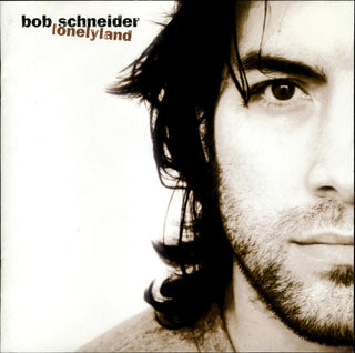 Bob Schneider- Lonelyland