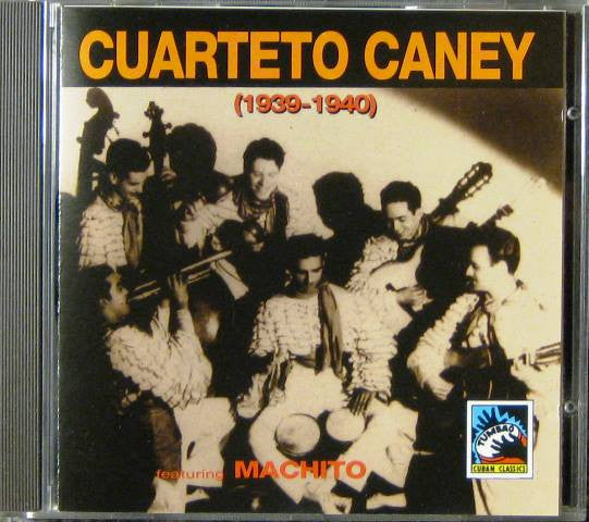 Cuarteto Caney Featuring Machito – Cuarteto Caney (1939-1940)