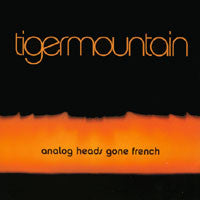 Tiger Mountain- Analog Heads Gone French
