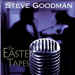 Steve Goodman – The Easter Tapes