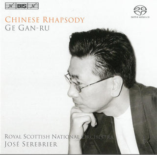Ge Gan‐Ru (Royal Scottish National Orchestra,José Serebrier)- Chinese Rhapsody (SACD)