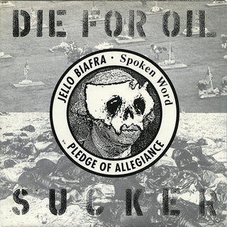 Jello Biafra- Die For Oil, Sucker / Pledge Of Allegiance