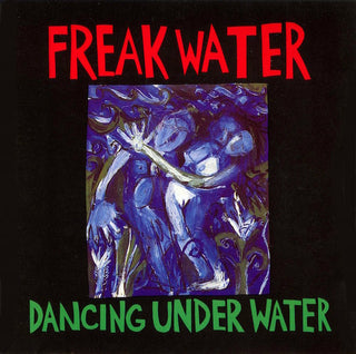 Freakwater- Dancing Underwater