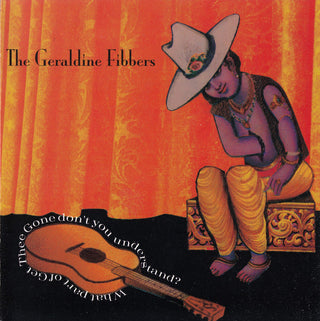 The Geraldine Fibbers- What Part Of Get Thee Gone Don't You Understand?