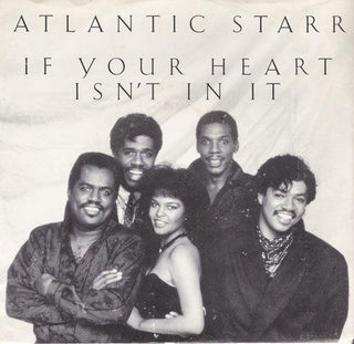 Atlantic Starr- If Your Heart Isn't In It/One Love