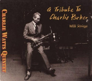 Charlie Watts Quintet- A Tribute To Charlie Parker