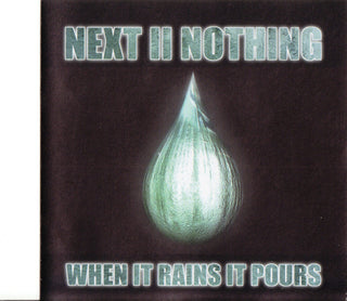 Next II Nothing- When It Rains It Pours