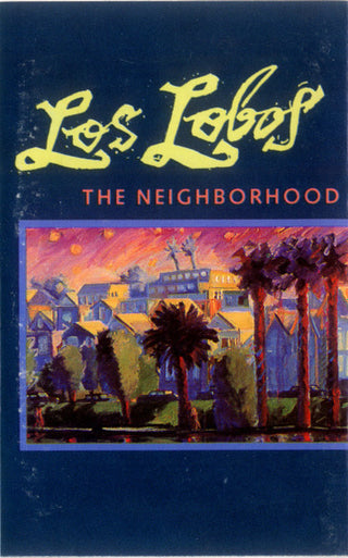 Los Lobos- The Neighborhood