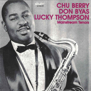 Chu Berry/Don Byas/Lucky Thompson- Mainstream Tenors