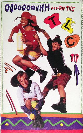 TLC- Ooooooohhh... On The TLC Tip