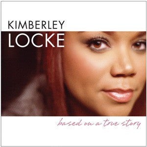 Kimberley Locke- Based On A True Story
