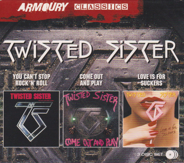 Twisted Sister- Armoury Classics: You Can't Stop Rock N Roll/ Come Out And Play/ Love Is For Suckers