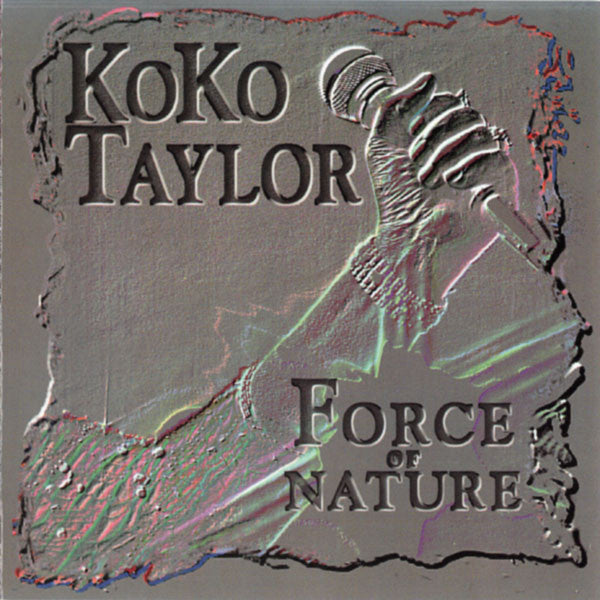 Koko Taylor- Force Of Nature