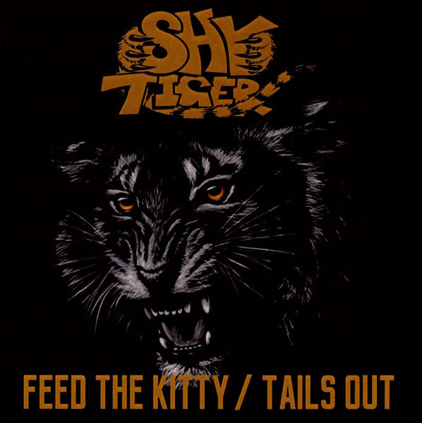 Shy Tiger- Feed The Kitty/ Tails Out
