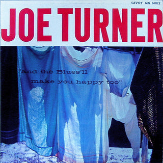 Joe Turner-- And The Blues'll Make You Happy Too