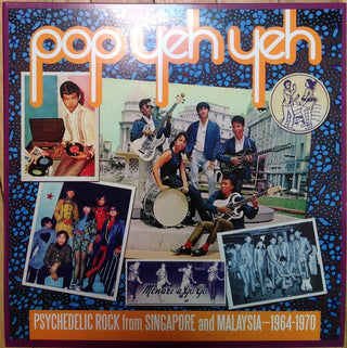 Various– Pop Yeh Yeh: Psychedelic Rock From Singapore And Malaysia 1964-1970 Vol. 1