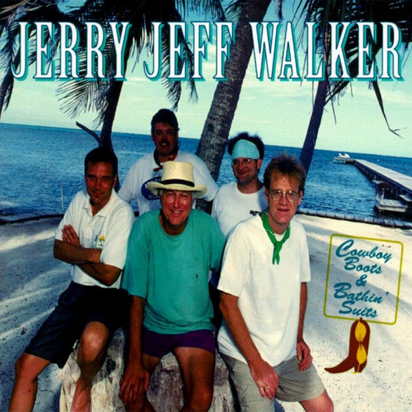 Jerry Jeff Walker- Cowboys Boots & Bathin' Suits