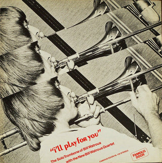 Bill Watrous- “I'll Play For You” The Solo Trombone Of Bill Watrous