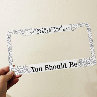 Taylor Swift Inspired License Plate Frame - Who's Afraid Of Little Old Me?