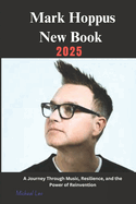 Mark Hoppus: A Journey Through Music, Resilience, and the Power of Reinvention