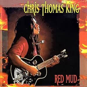 Chris Thomas King- Red Mud