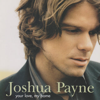 Joshua Payne- Your Love, My Home