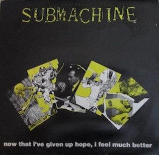 Submachine- Now That I've Given Up Hope, I Feel Much Better (Green)