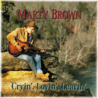 Marty Brown- Cryin', Lovin', Leavin'