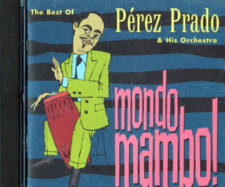 Perez Prado- Mondo Mambo: The Best Of Perez Prado And His Orchestra