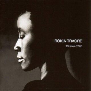 Rokia Traore- Tchamantche