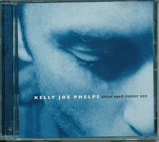 Kelly Joe Phelps- Shine Eyed Mister Zen