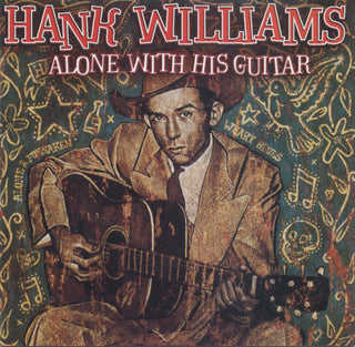 Hank Williams- Alone With His Guitar