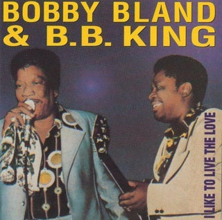 Bobby Bland & BB King- I Like To Live The Love