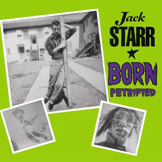 Jack Starr- Born Petrified