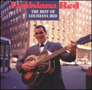 Louisiana Red- The Best Of Louisiana Red