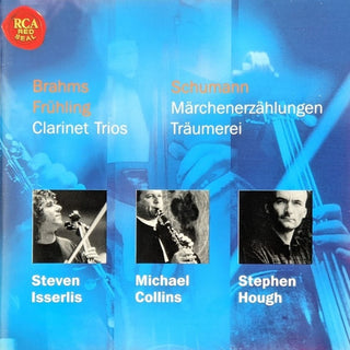 Brahms/ Furling/ Schumann- Clarinet Trios/ Märchenerzählungen / Träumerei (Steven Isserlis, Cello/ Michael Collins, Clarinet/ Stephen Hough, Piano)