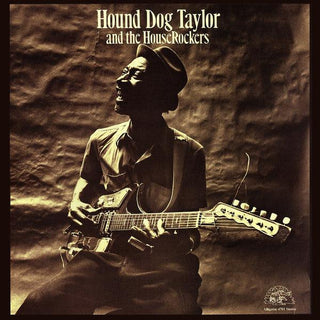 Hound Dog Taylor & The House Rockers- Hound Dog Taylor & The House Rockers