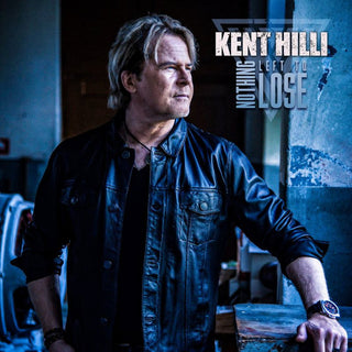 Kent Hilli- Nothing Left To Lose