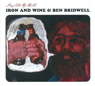 Iron & Wine/Ben Bridwell- Sing Into My Mouth