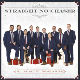 Straight No Chaser- I'll Have Another...Christmas Album