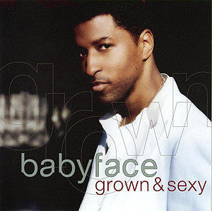 Babyface- Grown & Sexy