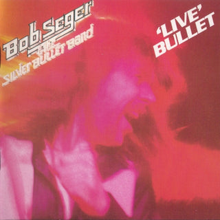 Bob Seger & The Silver Bullet Band- Live Bullet