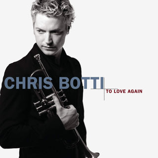 Chris Botti- To Love Again